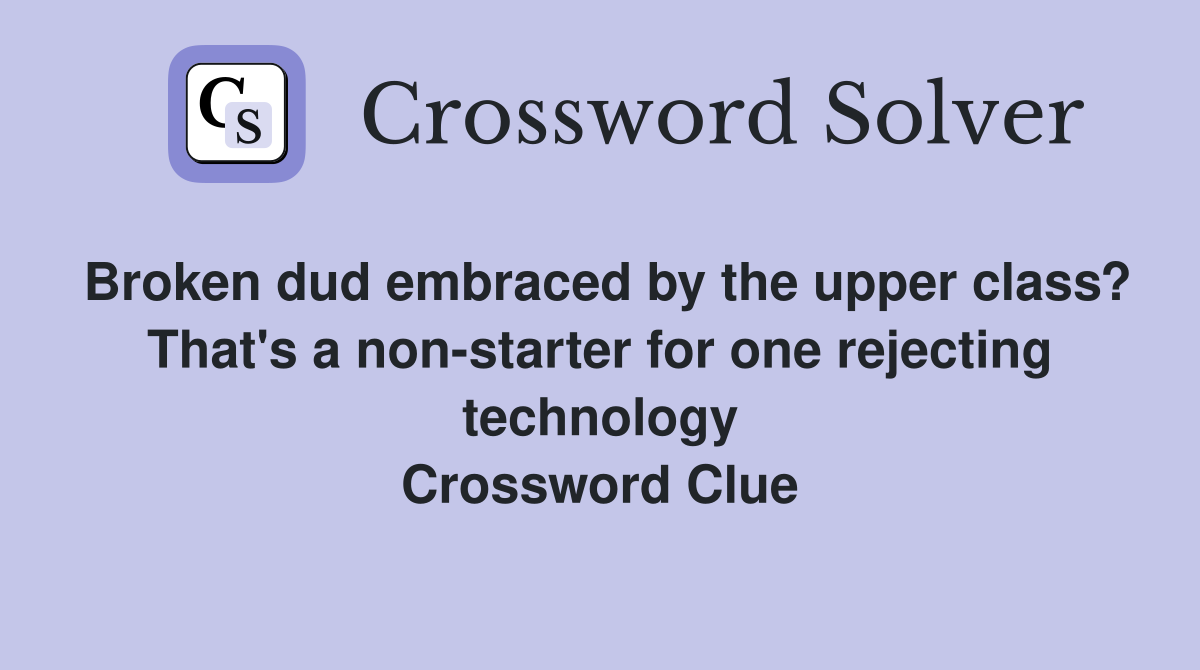 Broken dud embraced by the upper class? That's a nonstarter for one